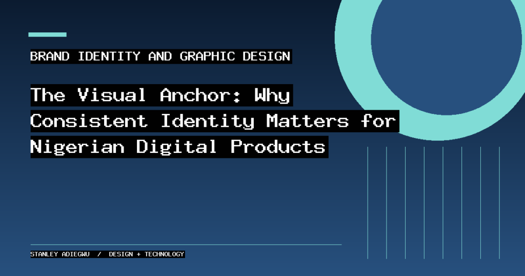 The Visual Anchor: Why Consistent Identity Matters for Nigerian Digital Products